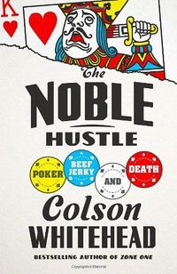 The Noble Hustle by Colson Whitehead