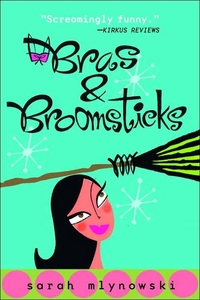 Bras & Broomsticks by Sarah Mlynowski