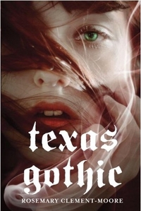 Texas Gothic by Rosemary Clement-Moore