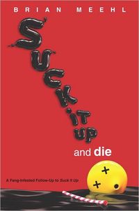 Suck It Up and Die by Brian Meehl