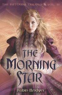 The Morning Star by Robin Bridges