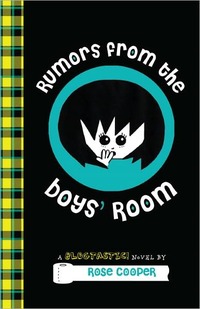 Rumors from the Boys' Room: A Blogtastic! Novel by Rose Cooper
