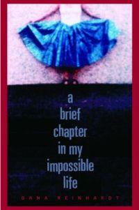 A Brief Chapter in My Impossible Life by Dana Reinhardt