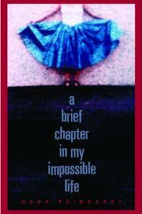 A Brief Chapter in My Impossible Life by Dana Reinhardt