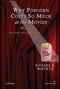 Why Popcorn Costs So Much at the Movies by Richard B. McKenzie