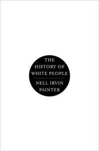 The History Of White People by Nell Irvin Painter