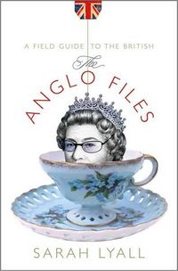 The Anglo Files by Sarah Lyall