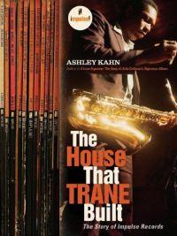 The House That Trane Built by Ashley Kahn
