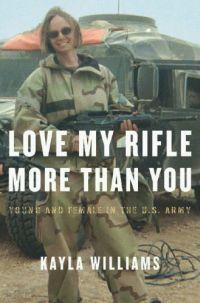Love My Rifle More Than You by Kayla Williams