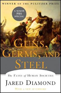 Guns, Germs, and Steel by Jared Diamond