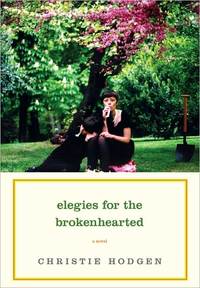 Elegies For The Brokenhearted by Christie Hodgen