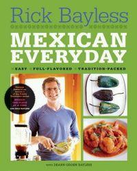 Mexican Everyday by Rick Bayless