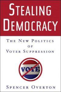Stealing Democracy by Spencer Overton