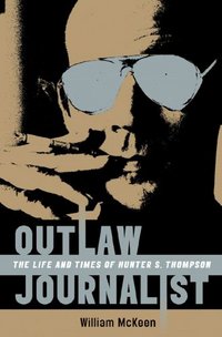 Outlaw Journalist by William McKeen