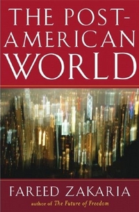 The Post-American World by Fareed Zakaria
