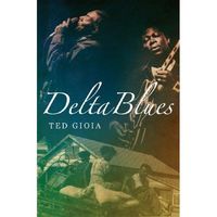 Delta Blues by Ted Gioia