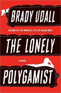 The Lonely Polygamist by Brady Udall