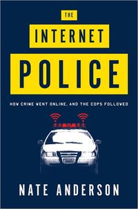 The Internet Police by Nate Anderson