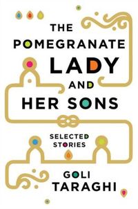 The Pomegranate Lady And Her Sons by Goli Taraghi
