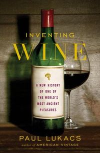 Inventing Wine by Paul B. Lukacs