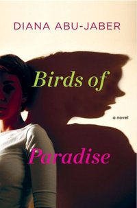 Birds Of Paradise by Diana Abu-Jaber