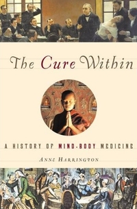 The Cure Within by Anne Harrington