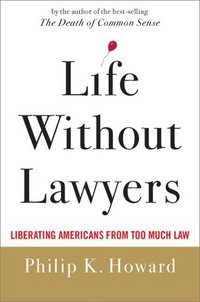 Life Without Lawyers by Philip K. Howard