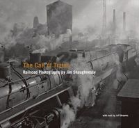 The Call Of Trains by Jeff Brouws