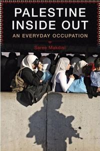 Palestine Inside Out by Saree Makdisi
