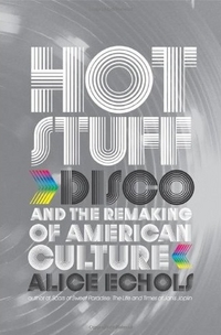 Hot Stuff by Alice Echols