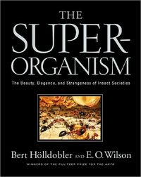 The Superorganism by Bert Holldobler