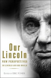 Our Lincoln by Eric Foner