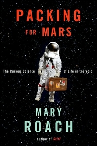Packing For Mars by Mary Roach