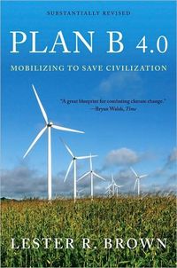 Plan B 4.0 by Lester R. Brown