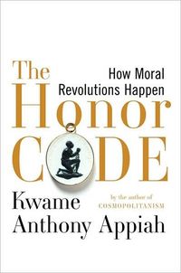 The Honor Code by Kwame Anthony Appiah