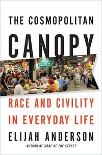 The Cosmopolitan Canopy by Elijah Anderson