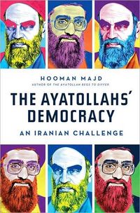 The Ayatollahs' Democracy by Hooman Majd
