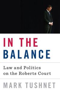 In The Balance by Mark V. Tushnet