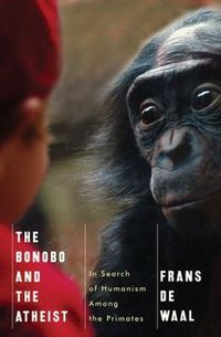The Bonobo and the Atheist by Frans De Waal