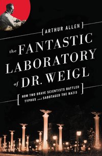 The Fantastic Laboratory Of Dr. Weigl by Arthur Allen