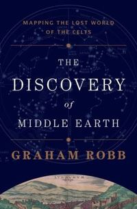 The Discovery Of Middle Earth by Graham Robb