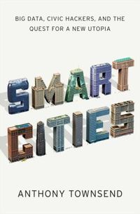 Smart Cities by Anthony M. Townsend