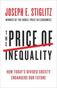 The Price Of Inequality by Joseph E. Stiglitz