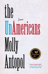 The UnAmericans by Molly Antopol