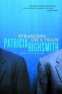 Strangers On A Train by Patricia Highsmith
