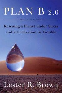Plan B 2.0 by Lester R. Brown