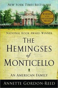 The Hemingses Of Monticello by Annette Gordon-Reed
