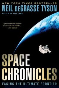 Space Chronicles by Neil deGrasse Tyson