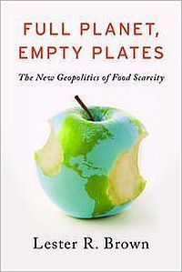 Full Planet, Empty Plates by Lester R. Brown