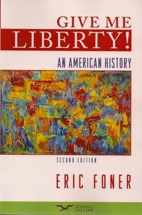 Give Me Liberty! by Eric Foner